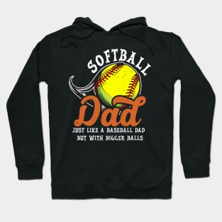 Softball Dad like a baseball dad with bigger Balls Softball Hoodie